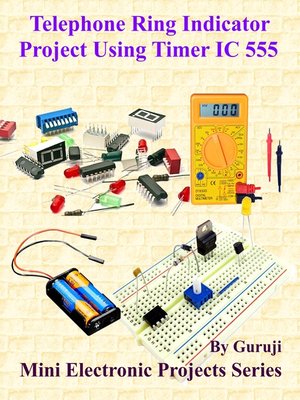 cover image of Telephone Ring Indicator Project Using Timer IC 555